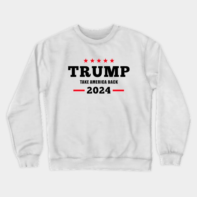 Donald Trump 2024 Take America Back Election - The Return Crewneck Sweatshirt by DesignergiftsCie